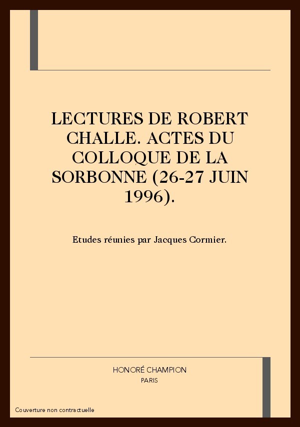 LECTURES DE ROBERT CHALLE. ACTES DU COLLOQUE DE LA     SORBONNE (26-27 JUIN 1996).