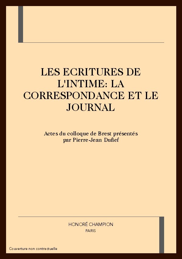 LES ECRITURES DE L'INTIME:LA CORRESPONDANCE ET LE JOURNAL