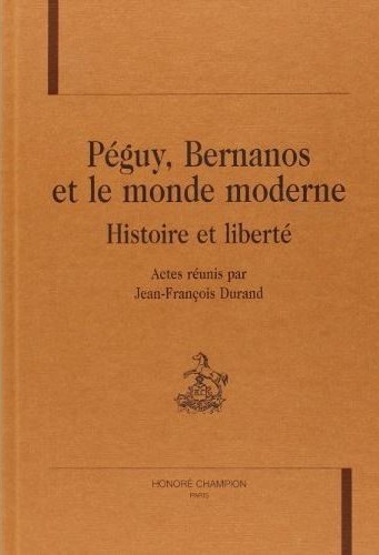 PÉGUY, BERNANOS ET LE MONDE MODERNE