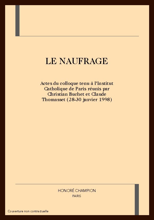 LE NAUFRAGE. ACTES DU COLLOQUE TENU à L'INSTITUT CATHOLIQUE DE PARIS.