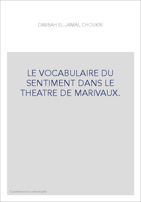 LE VOCABULAIRE DU SENTIMENT DANS LE THEATRE DE MARIVAUX.