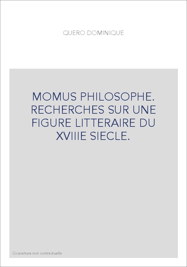 MOMUS PHILOSOPHE. RECHERCHES SUR UNE FIGURE LITTERAIRE DU XVIIIE SIECLE.