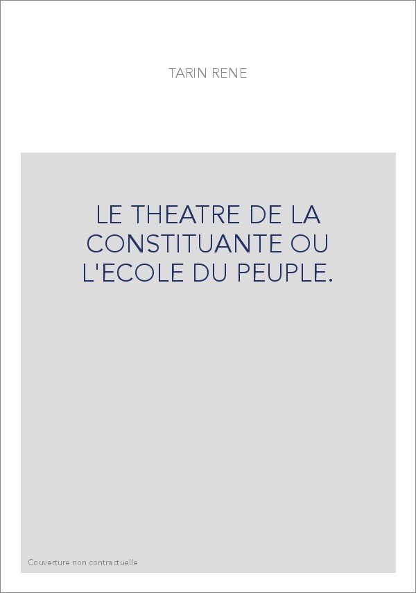 LE THEATRE DE LA CONSTITUANTE OU L'ECOLE DU PEUPLE.
