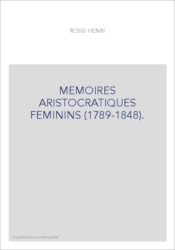 MEMOIRES ARISTOCRATIQUES FEMININS (1789-1848).