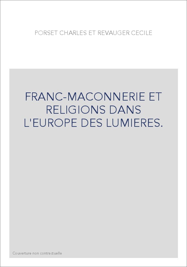 FRANC-MAÇONNERIE ET RELIGIONS DANS L'EUROPE DES LUMIÈRES.