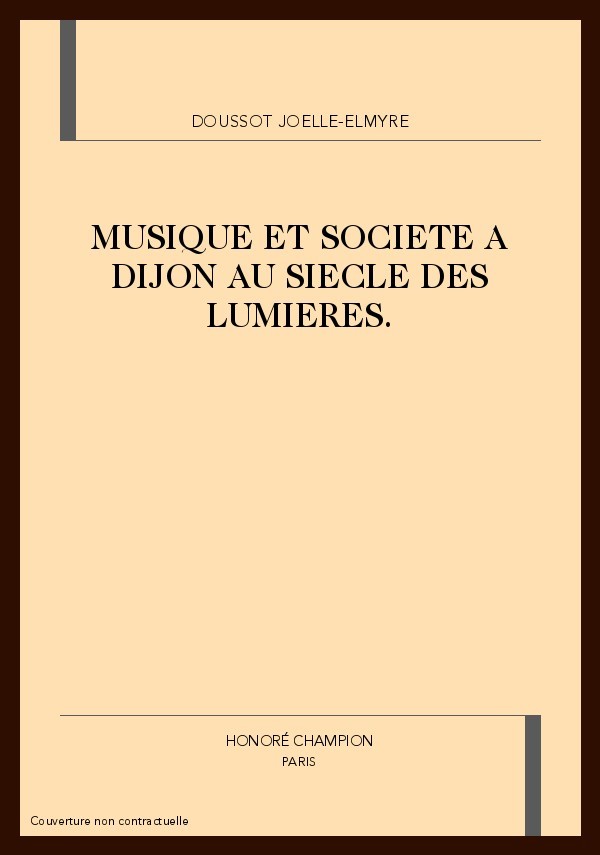 MUSIQUE ET SOCIETE A DIJON AU SIECLE DES LUMIERES.