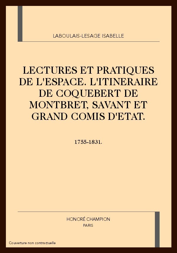 LECTURES ET PRATIQUES DE L'ESPACE. L'ITINERAIRE DE     COQUEBERT DE MONTBRET, SAVANT ET GRAND COMIS D'ETAT.