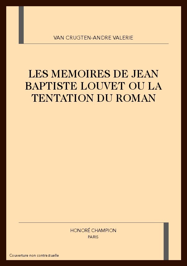 LES MEMOIRES DE JEAN BAPTISTE LOUVET OU LA TENTATION   DU ROMAN