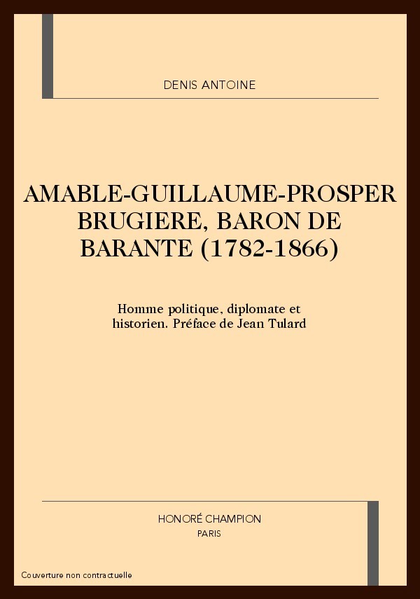 AMABLE-GUILLAUME-PROSPER BRUGIERE, BARON DE BARANTE    (1782-1866)