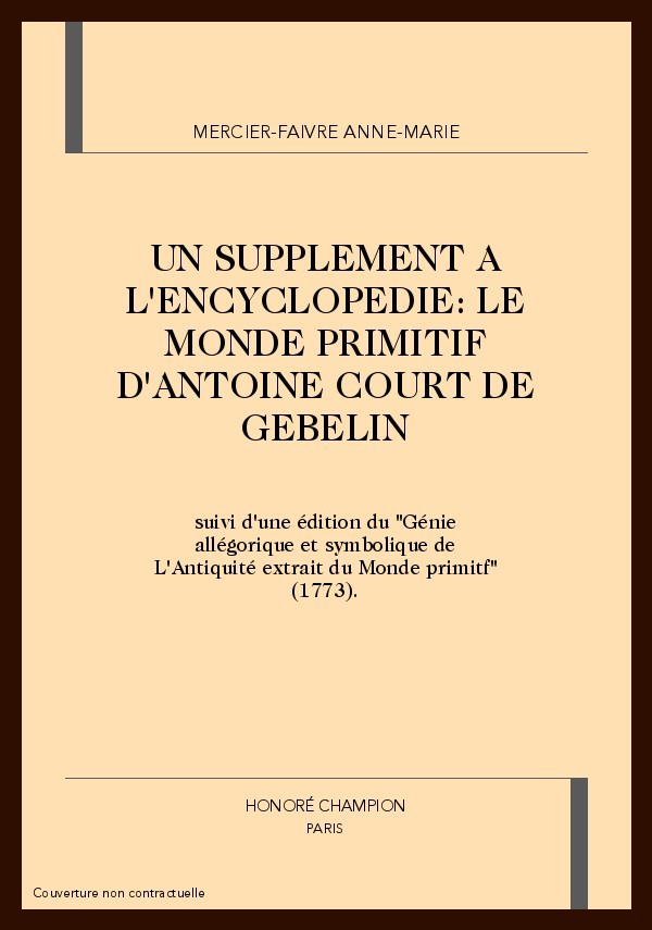 UN SUPPLÉMENT A L'ENCYCLOPÉDIE : "LE MONDE PRIMITIF" D'ANTOINE COURT DE GÉBELIN,