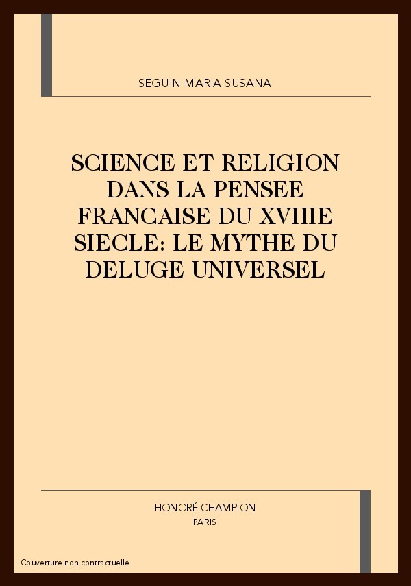 SCIENCE ET RELIGION DANS LA PENSEE FRANCAISE DU XVIIIE SIECLE: LE MYTHE DU DELUGE UNIVERSEL