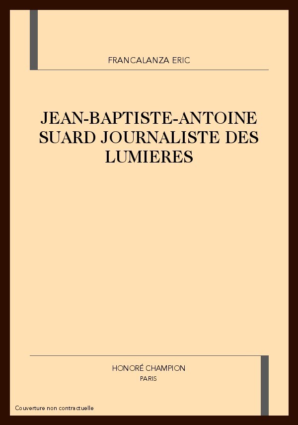 JEAN-BAPTISTE-ANTOINE SUARD JOURNALISTE DES LUMIERES