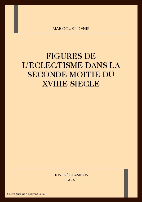 FIGURES DE L'ECLECTISME DANS LA SECONDE MOITIE DU      XVIIIE SIECLE