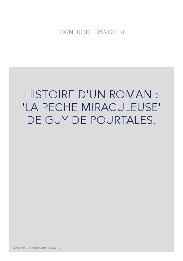 HISTOIRE D'UN ROMAN : 'LA PECHE MIRACULEUSE' DE GUY DE POURTALES.