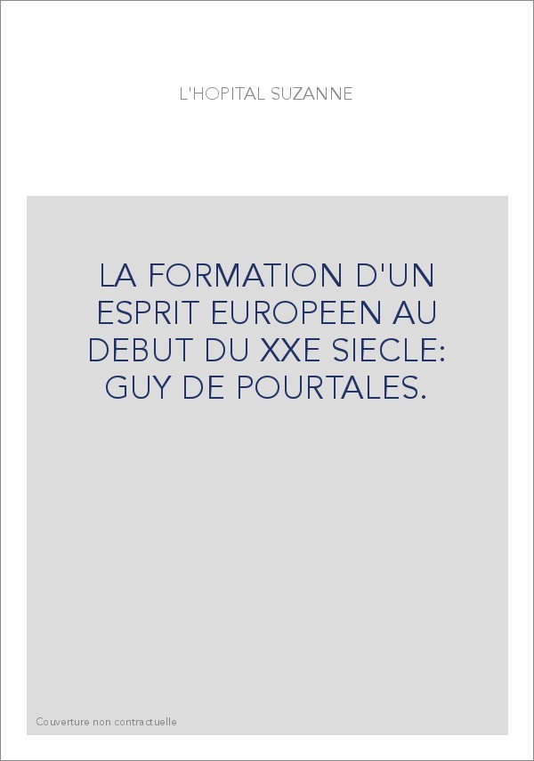 LA FORMATION D'UN ESPRIT EUROPEEN AU DEBUT DU XXE SIECLE: GUY DE POURTALES.