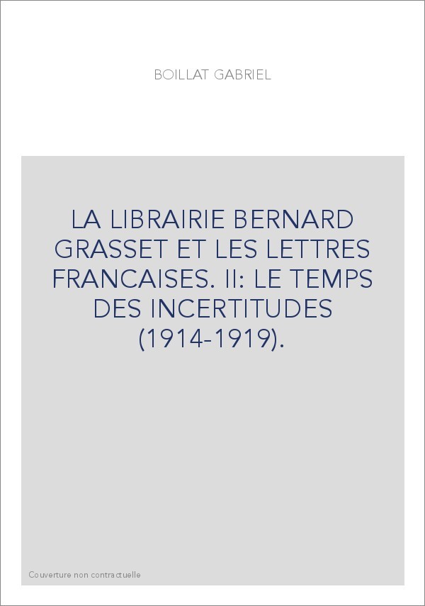 LA LIBRAIRIE BERNARD GRASSET ET LES LETTRES FRANCAISES. II: LE TEMPS DES INCERTITUDES (1914-1919).