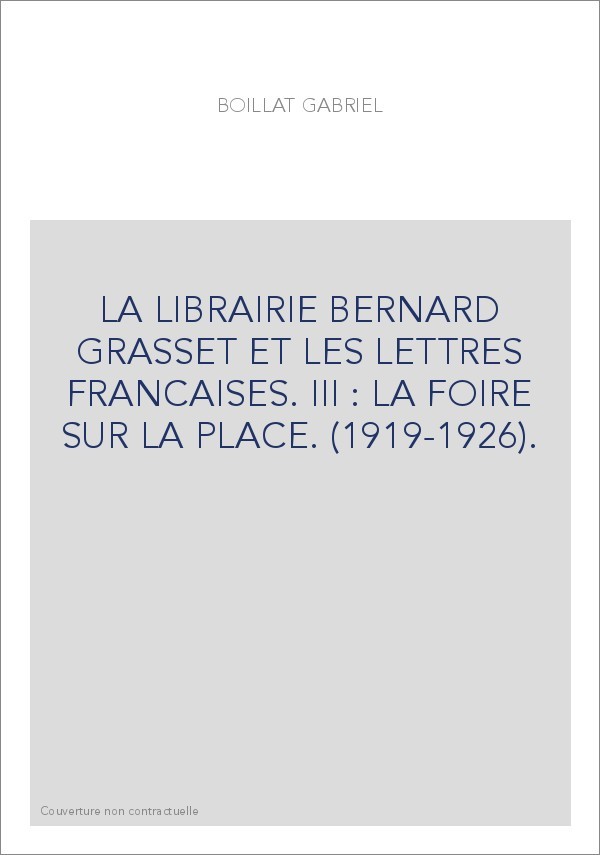 LA LIBRAIRIE BERNARD GRASSET ET LES LETTRES FRANCAISES. III : LA FOIRE SUR LA PLACE. (1919-1926).