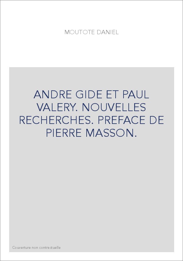 ANDRE GIDE ET PAUL VALERY. NOUVELLES RECHERCHES. PREFACE DE PIERRE MASSON.