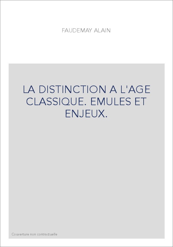 LA DISTINCTION A L'AGE CLASSIQUE. EMULES ET ENJEUX.