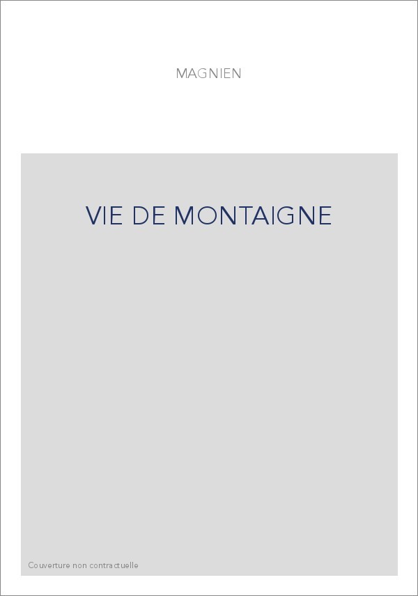 UNE VIE DE MONTAIGNE, OU LE SOMMAIRE DISCOURS SUR LA VIE DE MICHEL, SEIGNEUR DE MONTAIGNE (1608).