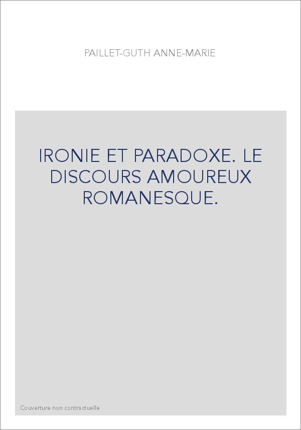 IRONIE ET PARADOXE. LE DISCOURS AMOUREUX ROMANESQUE.