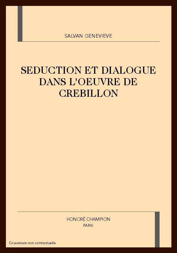 SEDUCTION ET DIALOGUE DANS L'OEUVRE DE CREBILLON