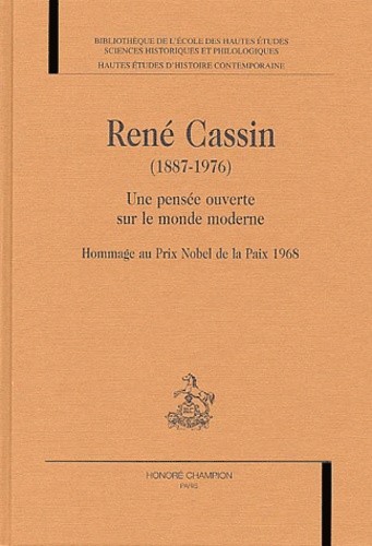 RENE CASSIN (1887-1976) UNE PENSEE OUVERTE SUR LE      MONDE MODERNE.HOMMAGE AU PRIX NOBEL DE LA PAIX 1968