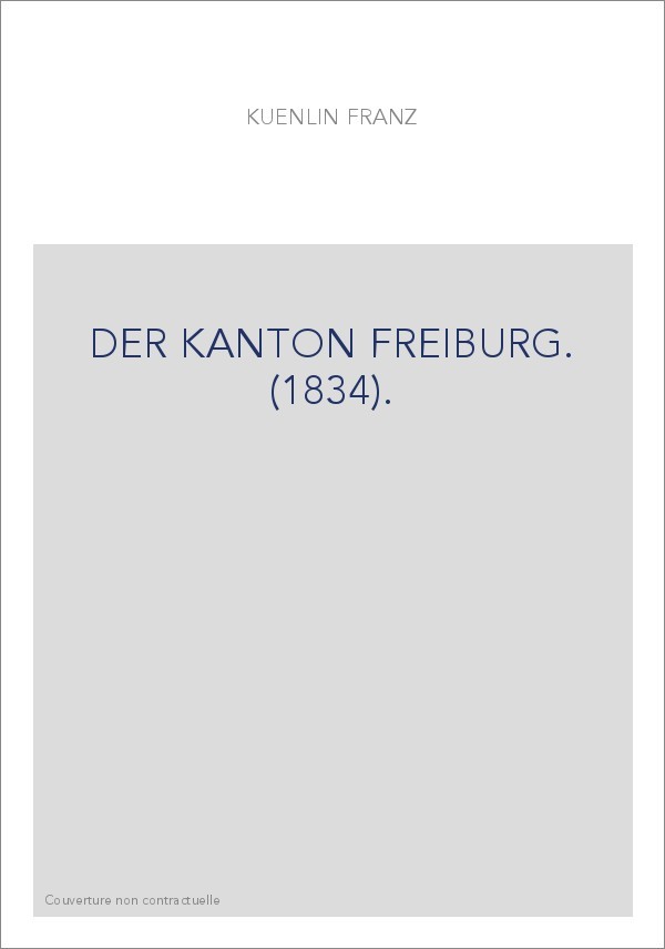 DER KANTON FREIBURG. (1834).