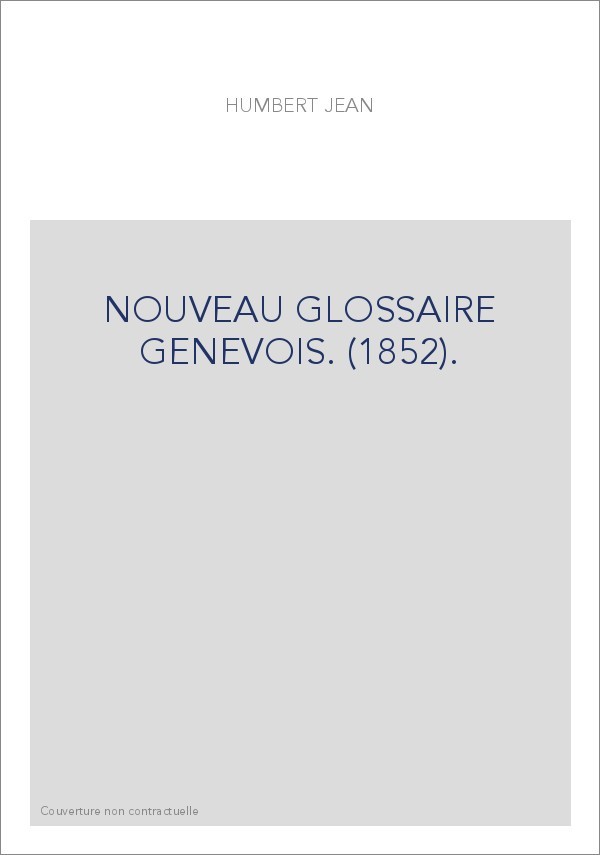 NOUVEAU GLOSSAIRE GENEVOIS. (1852).