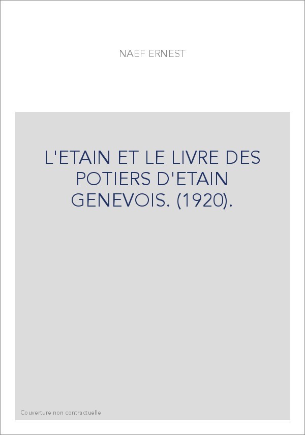 L'ETAIN ET LE LIVRE DES POTIERS D'ETAIN GENEVOIS. (1920).
