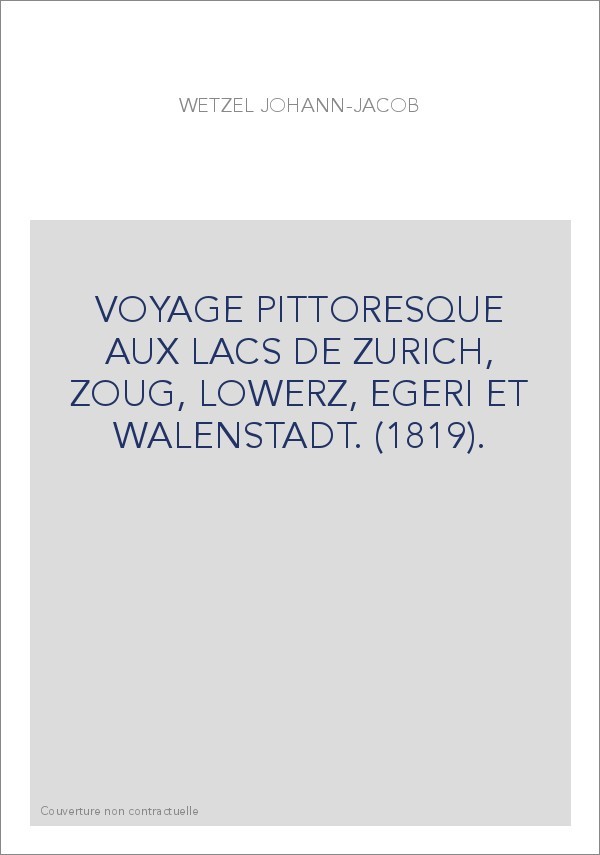 VOYAGE PITTORESQUE AUX LACS DE ZURICH, ZOUG, LOWERZ, EGERI ET WALENSTADT. (1819).