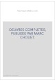 OEUVRES COMPLETES, PUBLIEES PAR MARC CHOUET.