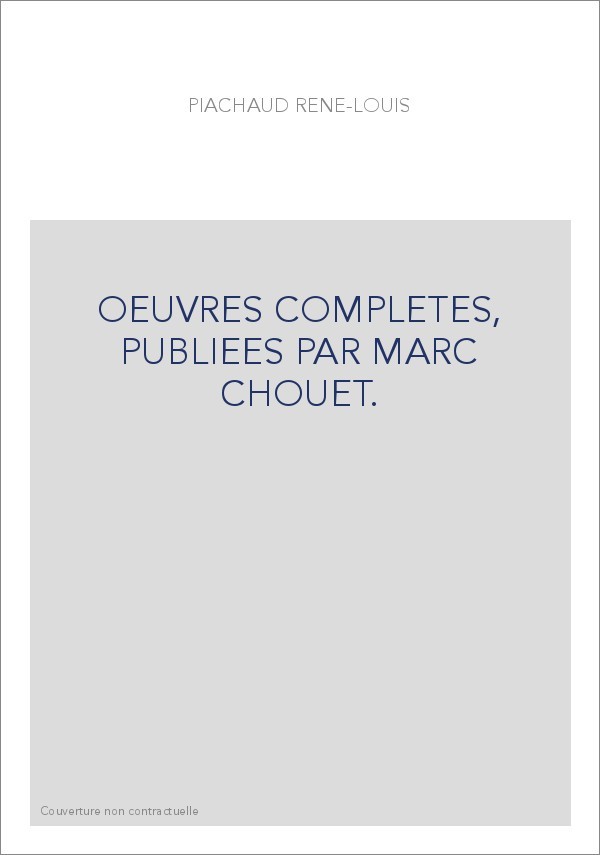 OEUVRES COMPLETES, PUBLIEES PAR MARC CHOUET.