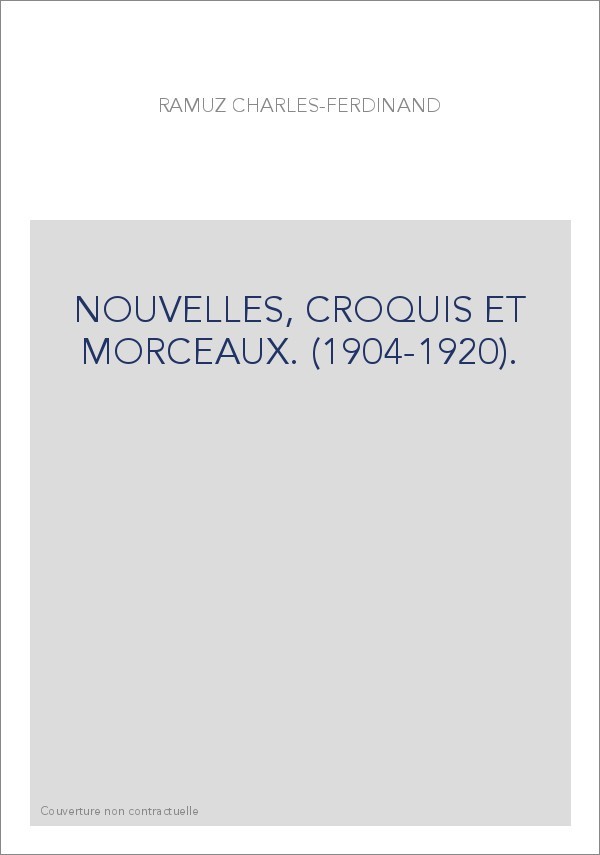 NOUVELLES, CROQUIS ET MORCEAUX. (1904-1920).