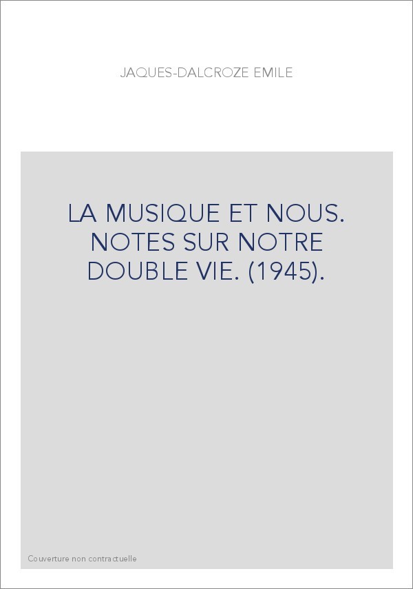 LA MUSIQUE ET NOUS. NOTES SUR NOTRE DOUBLE VIE. (1945).