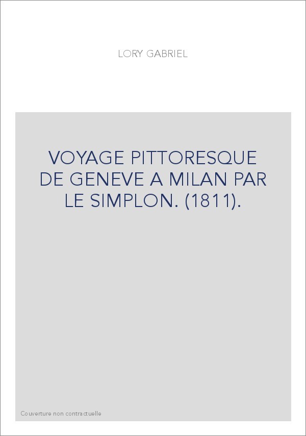 VOYAGE PITTORESQUE DE GENEVE A MILAN PAR LE SIMPLON. (1811).