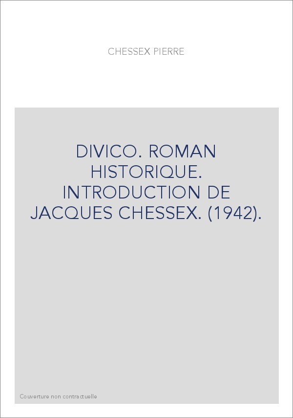 DIVICO. ROMAN HISTORIQUE. INTRODUCTION DE JACQUES CHESSEX. (1942).