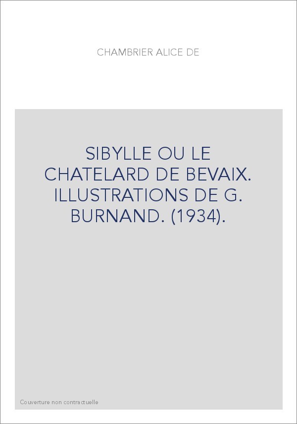 SIBYLLE OU LE CHATELARD DE BEVAIX. ILLUSTRATIONS DE G. BURNAND. (1934).