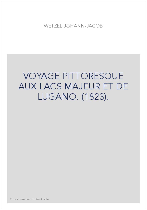 VOYAGE PITTORESQUE AUX LACS MAJEUR ET DE LUGANO. (1823).