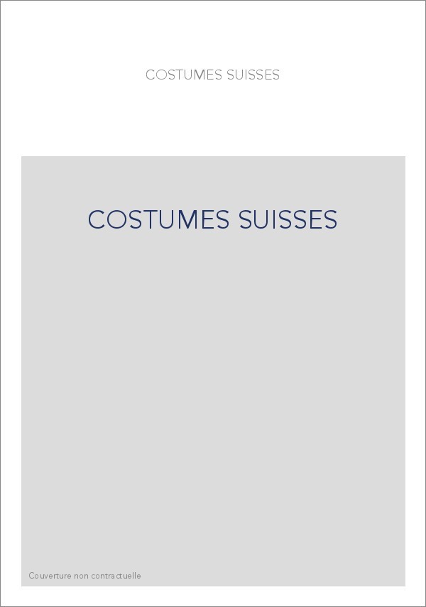 COSTUMES SUISSES. IMAGES ET TRADITION.