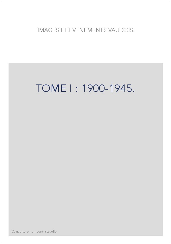 TOME I : 1900-1945.