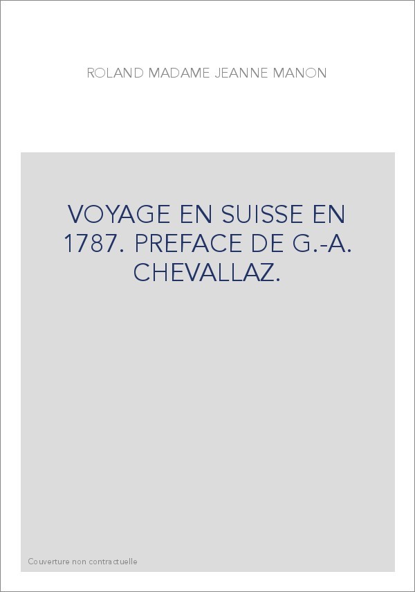 VOYAGE EN SUISSE EN 1787. PREFACE DE G.-A. CHEVALLAZ.