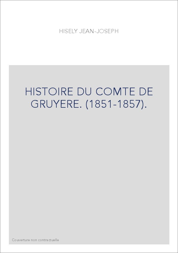 HISTOIRE DU COMTE DE GRUYERE. (1851-1857).