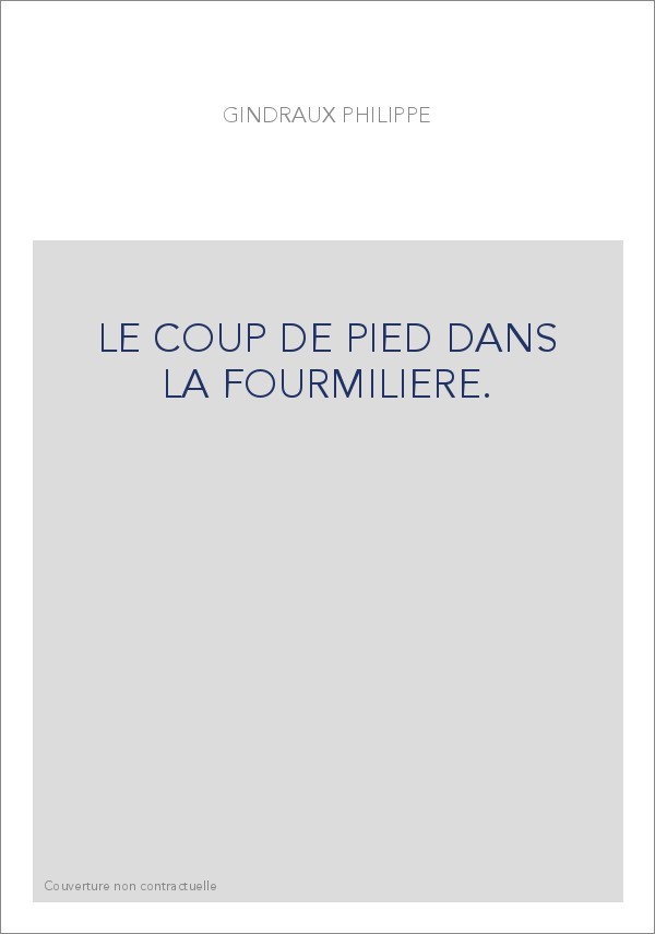 LE COUP DE PIED DANS LA FOURMILIERE.