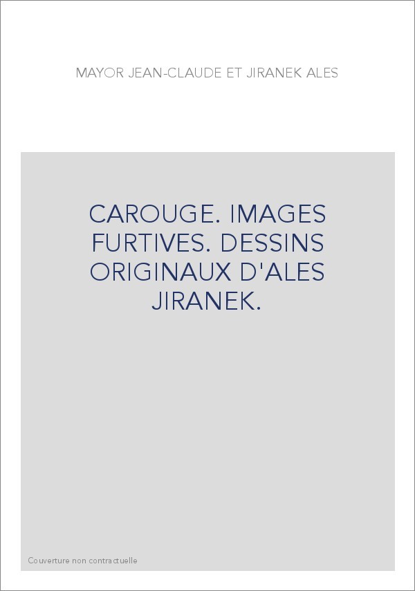 CAROUGE. IMAGES FURTIVES. DESSINS ORIGINAUX D'ALES JIRANEK.