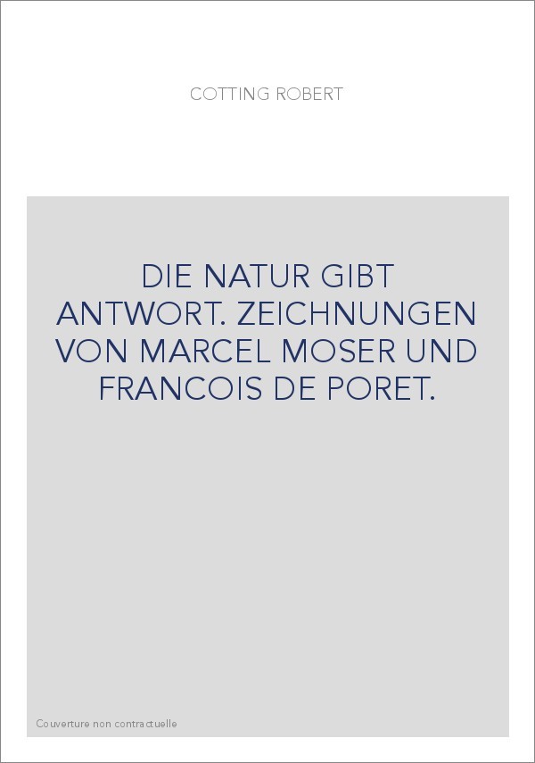 DIE NATUR GIBT ANTWORT. ZEICHNUNGEN VON MARCEL MOSER UND FRANCOIS DE PORET.
