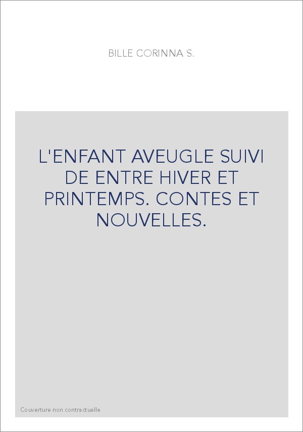 L'ENFANT AVEUGLE SUIVI DE ENTRE HIVER ET PRINTEMPS.    CONTES ET NOUVELLES.