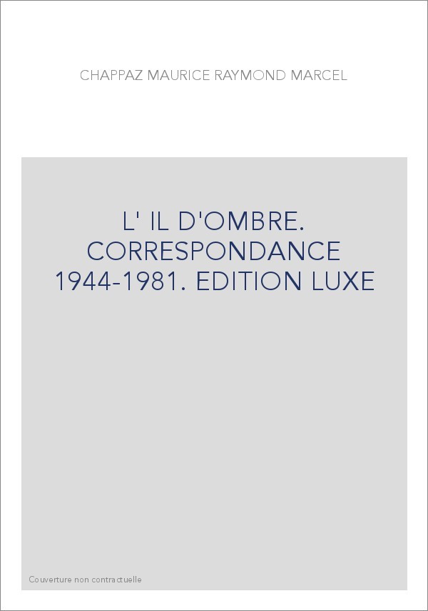 L'OEIL D'OMBRE. CORRESPONDANCE 1944-1981. EDITION LUXE
