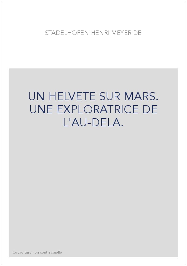 UN HELVETE SUR MARS. UNE EXPLORATRICE DE L'AU-DELA.