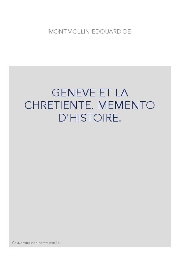 GENEVE ET LA CHRETIENTE. MEMENTO D'HISTOIRE.